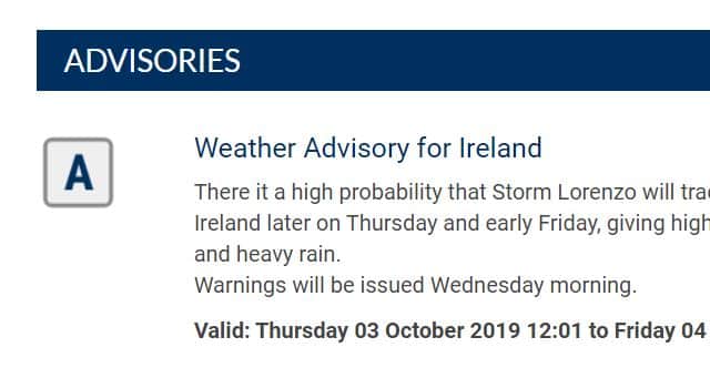 Forecasters have confirmed that there is a "high probability that Storm Lorenzo will track close to or over Ireland later on Thursday and early Friday, giving high seas, severe winds and heavy rain."