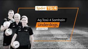 WATCH: Ladies in focus as Underdogs series returns to TG4